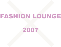 FASHION LOUNGE 2007
